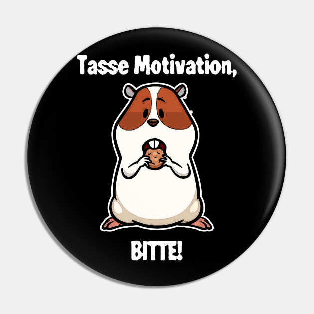 Lustiges Hamster Tasse Motivation Spruch Geschenk Hamster Pin Teepublic