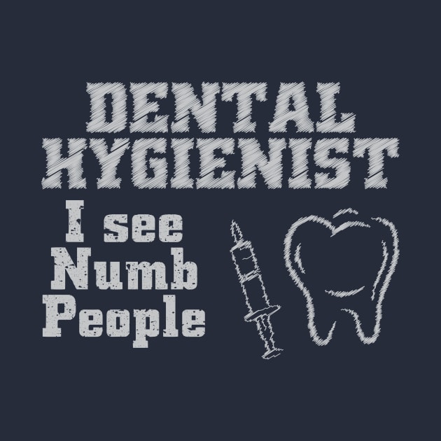 DENTAL HYGIENIST i see numb people by dentist_family