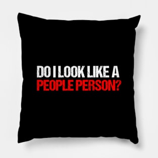 Do I look like a people person? Pillow