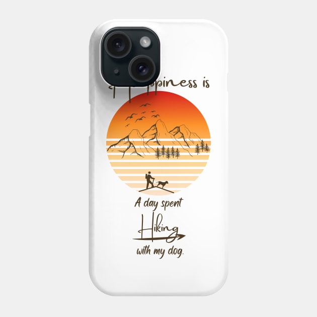 Happiness Is A Day Spent Hiking With My Dog Phone Case by SehliBuilder