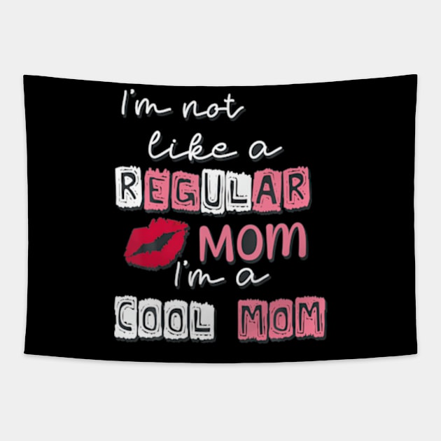 I'm Not Like A Regular Mom I'm A Cool-Mom Funny Mothers Day Tapestry by Eduardo