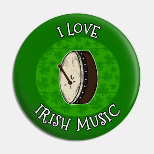 St Patrick's Day Bodhran Drummer, I Love Irish Music Pin