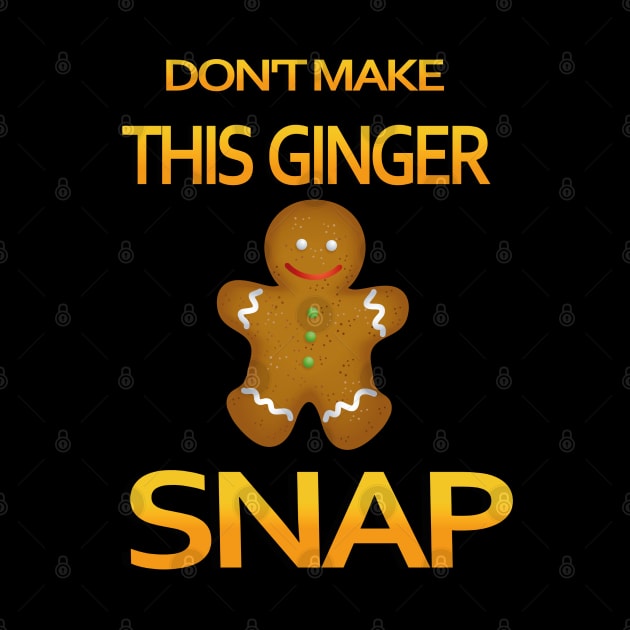 Don't make this ginger snap by TOPTshirt