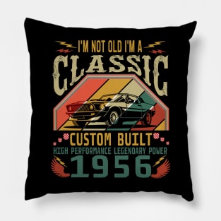 I'm Not Old I'm A Classic 1956 66th 66 Born Years Birthday Present Pillow