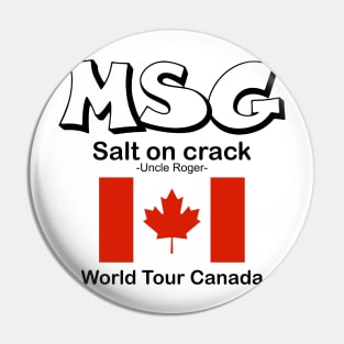 MSG, Salt on crack - Uncle Roger World Tour Canada Pin