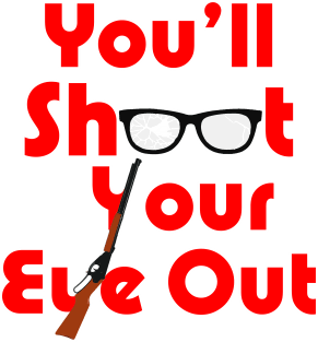 You'll Shoot Your Eye Out! - A Christmas Story Magnet