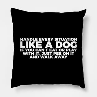 Dog Lover Handle Every Situation Like A Dog Pillow