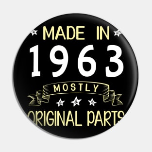 Made In 1963 Mostly Original Parts Happy Birthday 57 Years Old To Me Dad Mom Papa Nana Husband Wife Pin