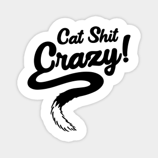 Cat Shit Crazy! Magnet