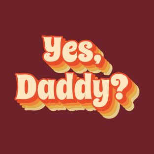 Yes Daddy - BDSM Funny retro style T-Shirt