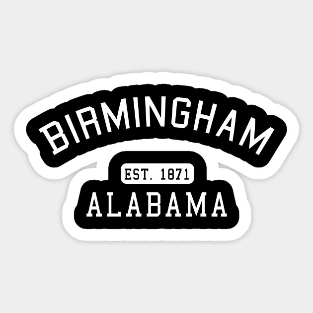 Birmingham Alabama Birmingham Alabama Sticker Teepublic