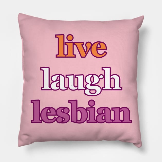 Live Laugh Lesbian Flag Text Pillow by Caring is Cool