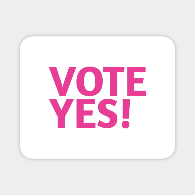 Vote Yes! - Best Selling Magnet by bayamba