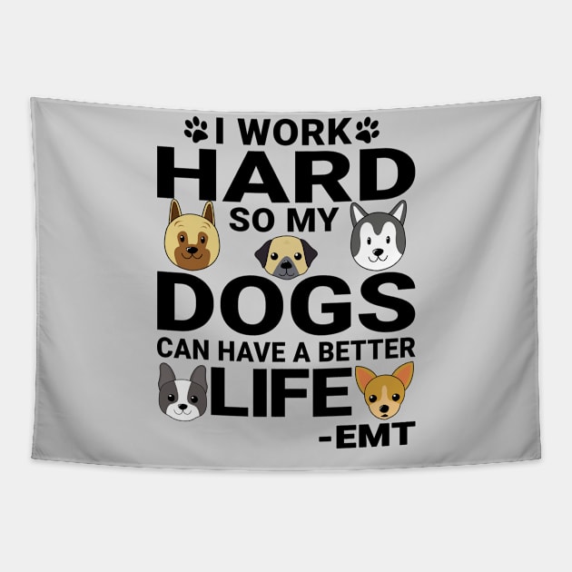 EMT Dog Love Quotes Work Hard Dogs Lover Tapestry by jeric020290