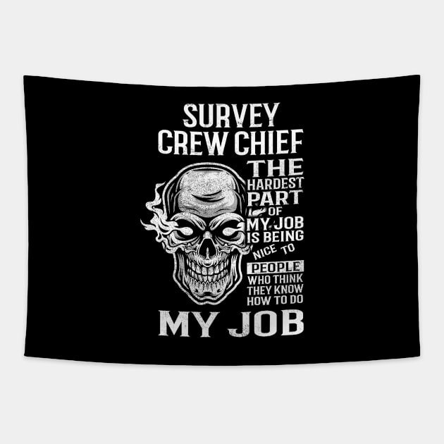 Survey Crew Chief T Shirt - The Hardest Part Gift Item Tee Tapestry by candicekeely6155