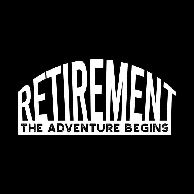 Retirement the Adventure Begins by whyitsme