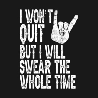 I won't quit but i'll swear the whole time - workout running T-Shirt