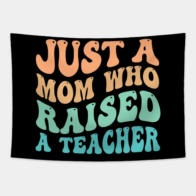 Just A Mom Who Raised A Teacher Tapestry by TheDesignDepot