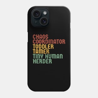 Chaos Coordinator -toddler tamer - tiny human herder Phone Case