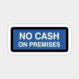 No Cash on Premises Magnet