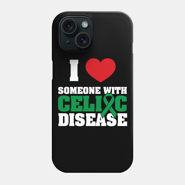 I Love Someone with Celiac Disease Phone Case by GreenCraft