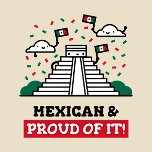 Mexican and Proud of It - Cute and Funny T-Shirt