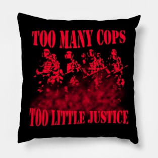 Too many cops too little justice Pillow