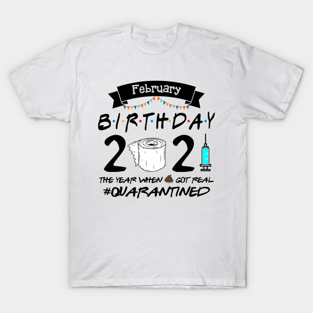 February Birthday Gift 2021 Birthday Idea - February Birthday Gift Ideas - T-Shirt