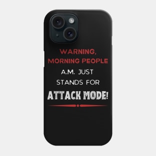 A.M. Stands For Attack Mode - Funny Morning Phone Case