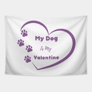 Purple My Dog is my Valentine Quote Tapestry