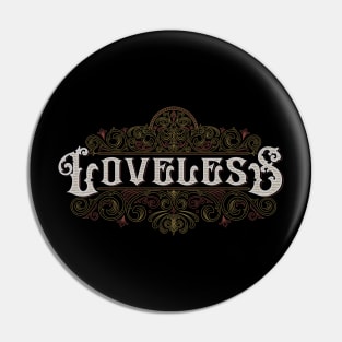 Loveless Pin