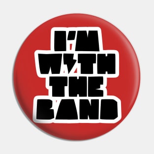 I'AM WITH THE BAND Pin