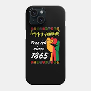 happy-juneteenth-free-ish-since-1865 Phone Case