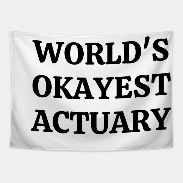 Worlds okayest actuary Tapestry by Word and Saying