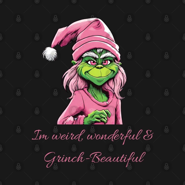 I’m weird wonderful & grinch beautiful by blaurensharp00@gmail.com