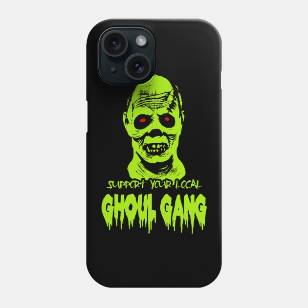 SUPPORT YOUR LOCAL GHOUL GANG Phone Case by BG305