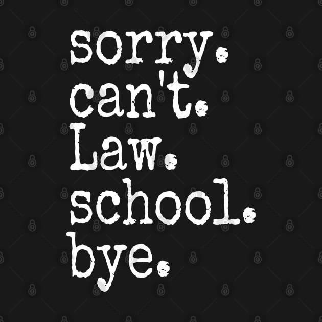 Sorry Can't Law School Bye, Law Student, Law, Gift For Future Lawyer, Funny Law Student by adil shop