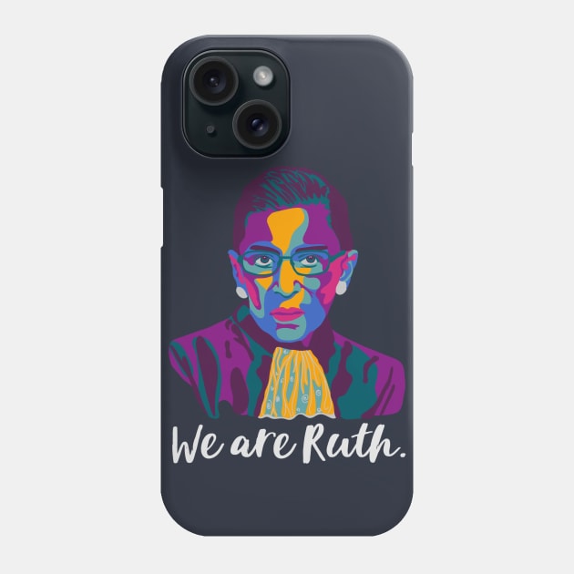 We Are Ruth Phone Case by Slightly Unhinged