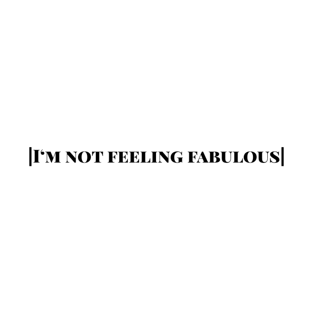 I'm not feeling fabulous (1D quote, harry styles) by emmamarlene