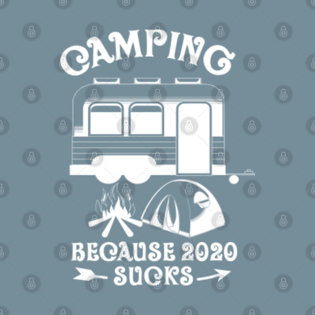 Disover Camping Because 2020 Sucks - 2020 Sucks - T-Shirt