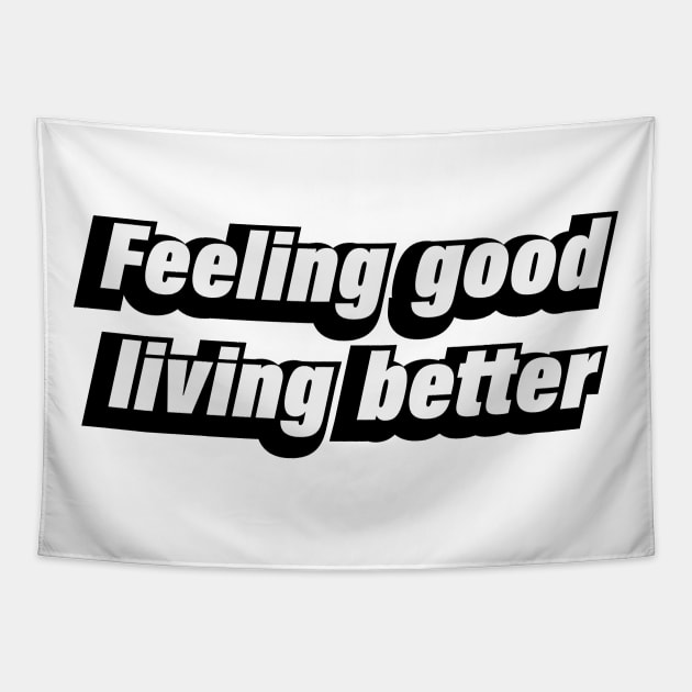 Feeling good living better Tapestry by D1FF3R3NT