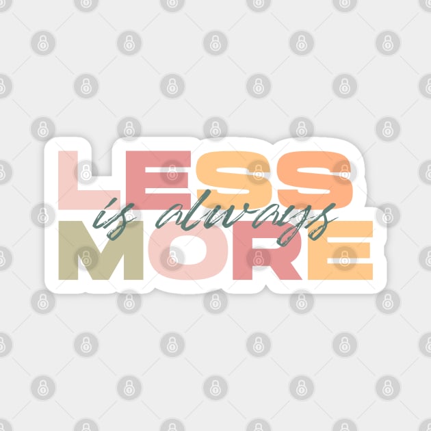 Less Is Always More - White Magnet by Aanmah Shop