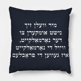 We Won't Return To Normalcy (Yiddish) Pillow