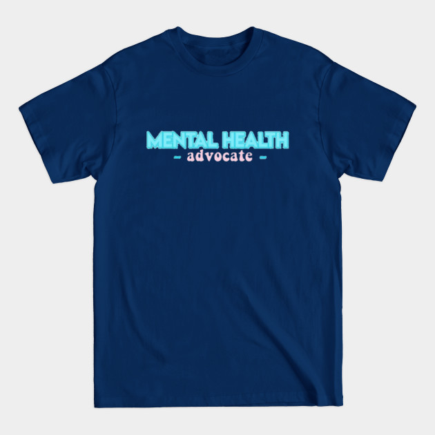 Disover mental health advocate - Mental Health - T-Shirt