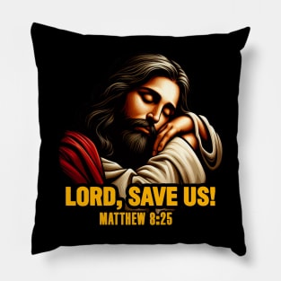 Matthew 8:25 Lord Save Us Pillow