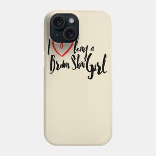 I Love Being A Brown Skin Girl Phone Case