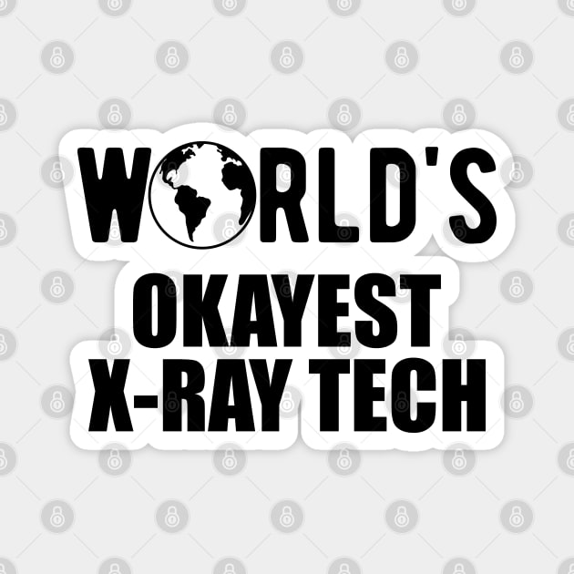X-ray Tech - World's okayest x-ray technician Magnet by KC Happy Shop