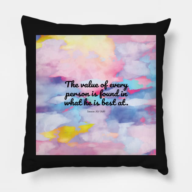 The value of every person is found in what he is best at. Imam Ali (AS) Pillow by StudioCitrine