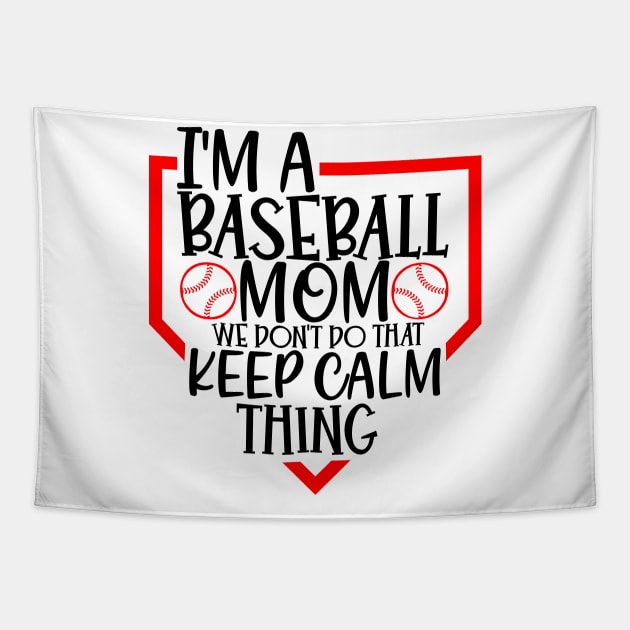 I am a Baseball Mom we Don't keep calm