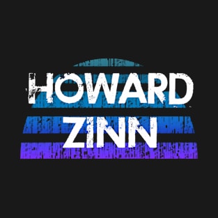 The world needs more Howard Zinn. Fight against power. Question everything. Read Zinn. Human rights activist. A People's History of the United States T-Shirt